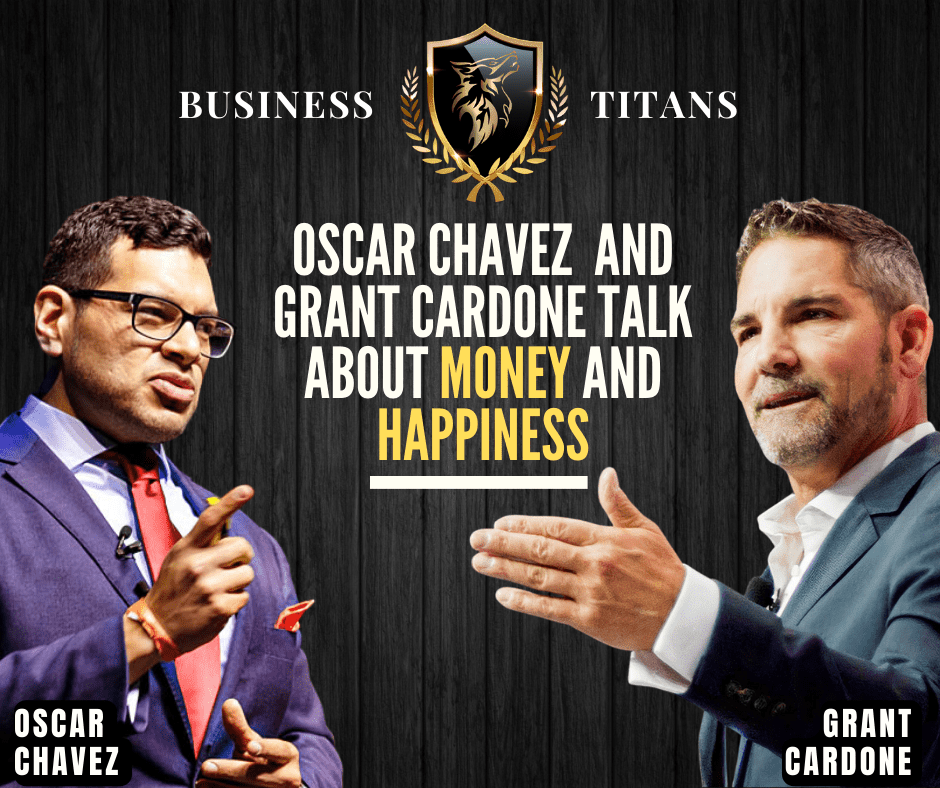 Oscar Chaves and Grant Cardone